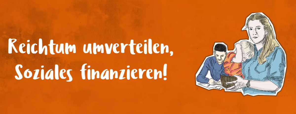 Bild mit orangem Hintergrund und der AUfschrift "Reichtum umverteilen, Soziales finanzieren!".