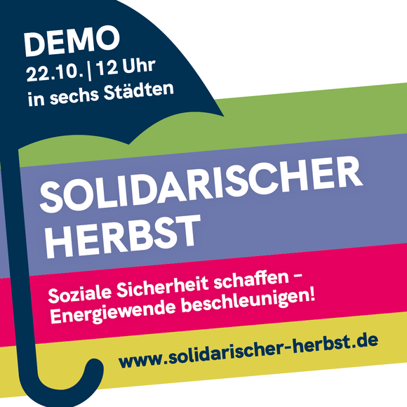 Auf einem Regenschirm steht: Demo, 22.10., 12 Uhr, 6 Städte. Dazu Text: Solidarischer Herbst. Soziale Sicherheit schaffen - Energiewende beschleunigen!