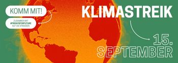 Im Zentrum des Bildes eine brennende Erde. Oben rechts steht in weißer Schrift "Klimastreik" und ein Pfeil zu der Info "15. September". Oben links steht "Komm mit!" Alles vor grünem Hintergrund.