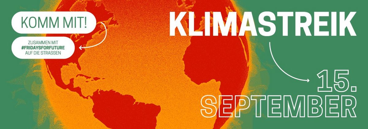 Im Zentrum des Bildes eine brennende Erde. Oben rechts steht in weißer Schrift "Klimastreik" und ein Pfeil zu der Info "15. September". Oben links steht "Komm mit!" Alles vor grünem Hintergrund.