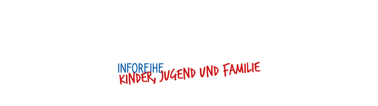 Text: Inforeihe Kinder, Jugend und Familie