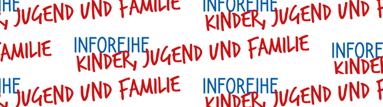 Text: Inforeihe Kinder, Jugend und Familie