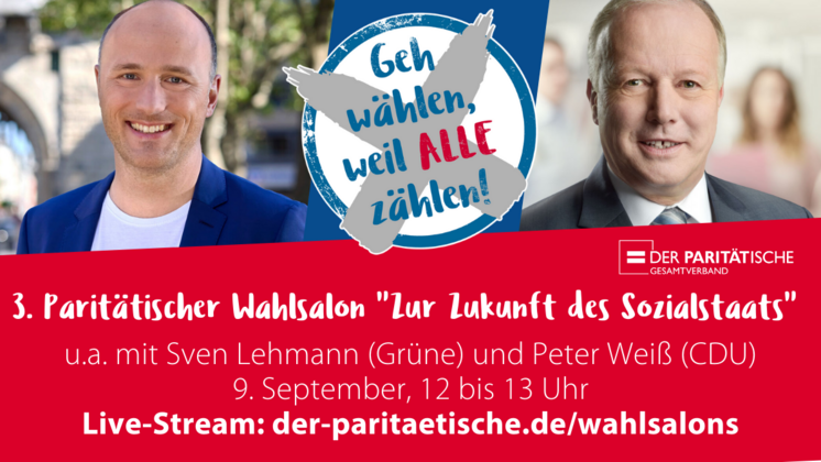 Bildbeschreibung: Fotos von Sven Lehmann und Peter Weiß und in der Mitte ein Wahlkreuz plus Schrift "Geh wählen, weil ALLE zählen!". Darunter Text: 3. Paritätischer Wahlsalon "Zur Zukunft des Sozialstaates" u.a. mit Sven Lehmann (Grüne) & Peter Weiß (CDU). 9. September, 12 bis 13 Uhr.