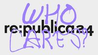 Visual der re:publica24 mit ebendiesem Schriftzug, übersprüht mit dem Konferenz-Motto "Who Cares?"