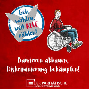 Eine Frau sitzt in einem Rollstuhl, Text: Barrieren abbauen, Diskriminierung bekämpfen! Geh wählen, weil ALLE zählen!
