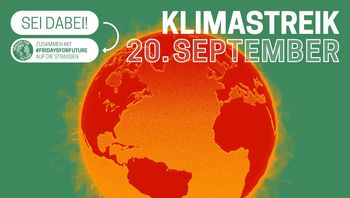 Vor grünem Hintergrund ist eine Zeichnung des Planeten Erde zu sehen, in orange und rot. Die Erde brennt. Oben links im Bild steht in weißer Schrift: Sei dabei! Zusammen mit Fridays For Future auf die Straßen! Rechts oben in weißer Schrift steht: Klimastreik 20. September. 