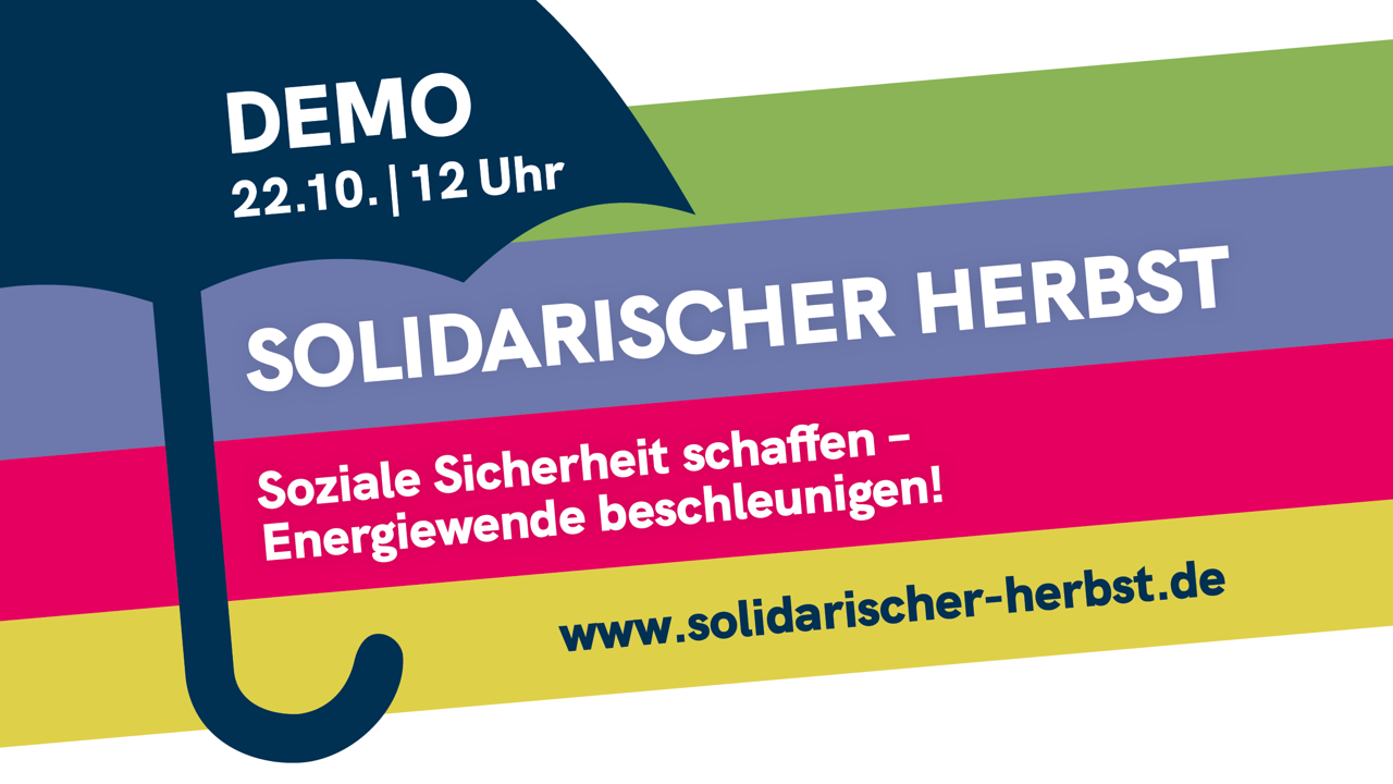 Grafik mit vielen bunten Farben. Unter einem Regenschirm steht der Text: Solidarischer Herbst. Soziale Sicherheit schaffen – Energiewende beschleunigen! www.solidarischer-herbst.de