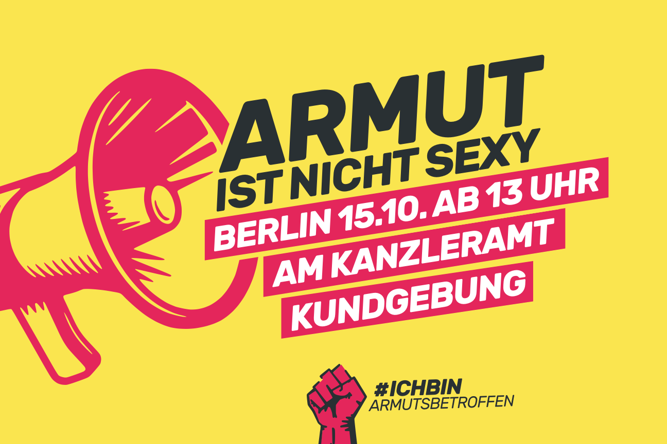 Ein Megafon mit Text daneben: Armut ist nicht sexy! Berlin 15.10. ab 13 Uhr am Kanzleramt